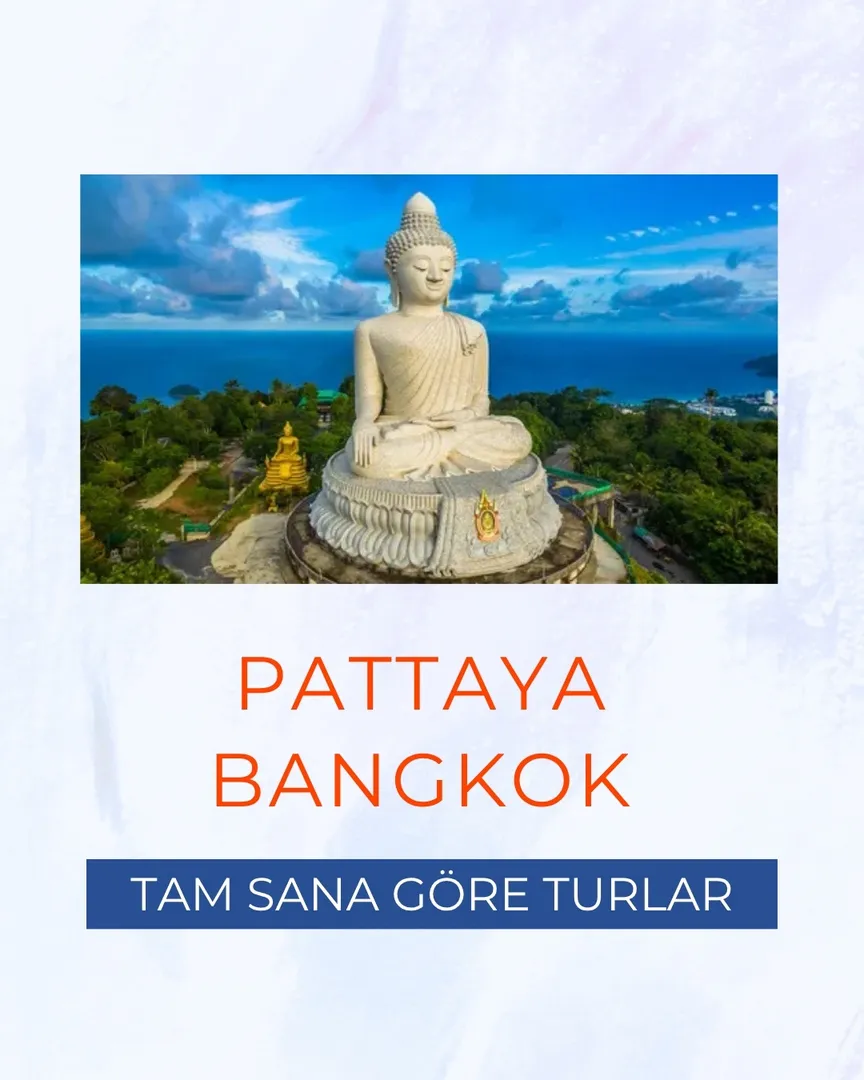 Phuket - Pattaya - Bangkok Turu 7 Gece Ekstra Turlar Dahil